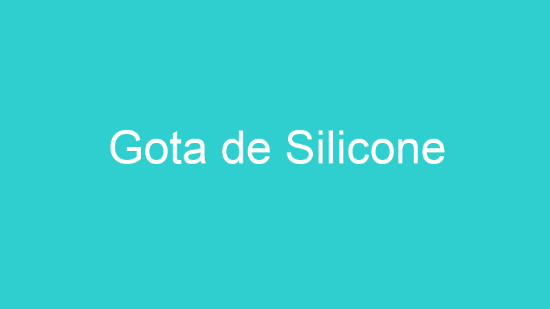 Gota de Silicone