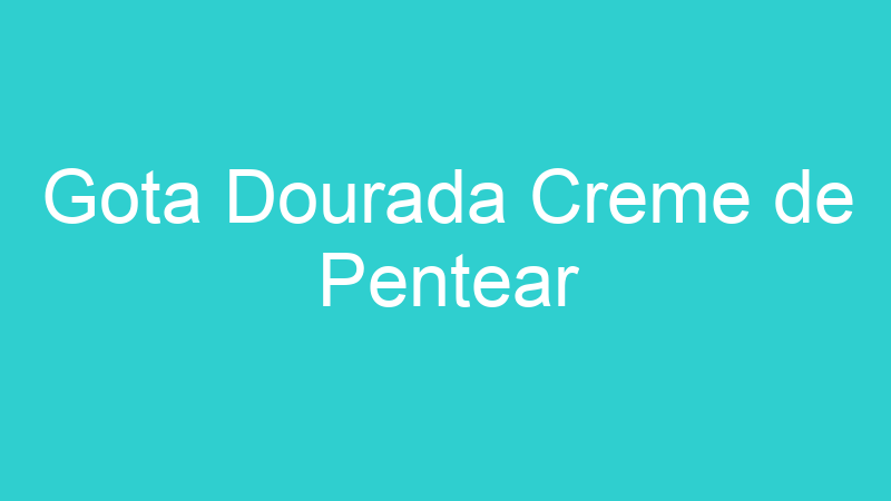 Gota Dourada Creme de Pentear