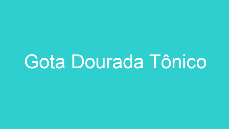 Gota Dourada Tônico
