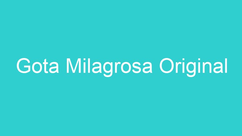Gota Milagrosa Original