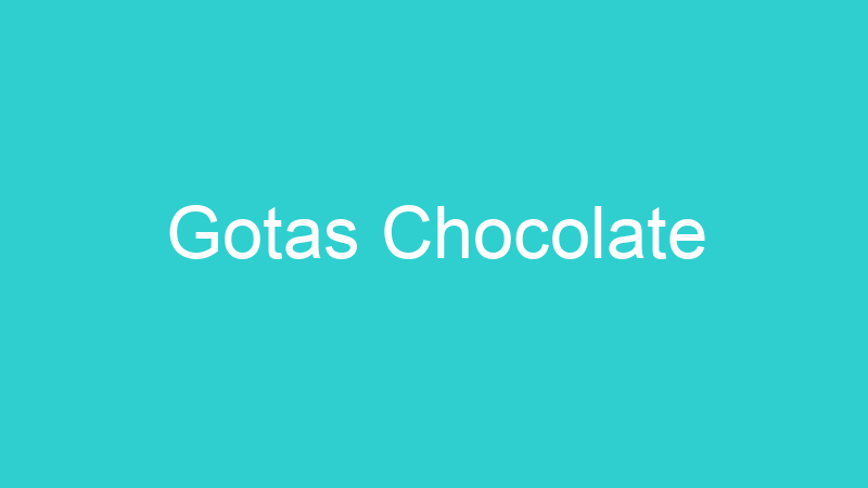 Gotas Chocolate