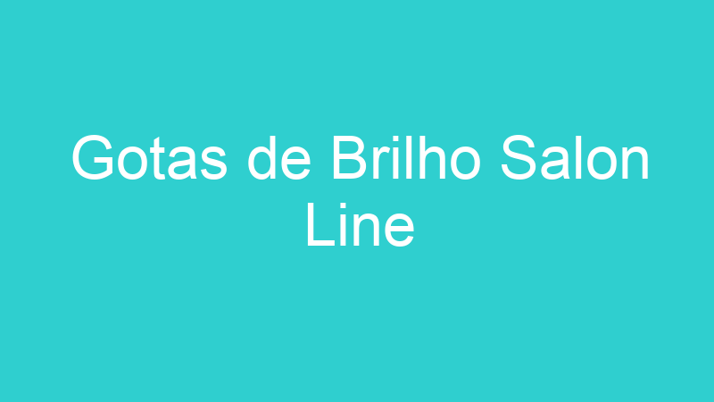 Gotas de Brilho Salon Line
