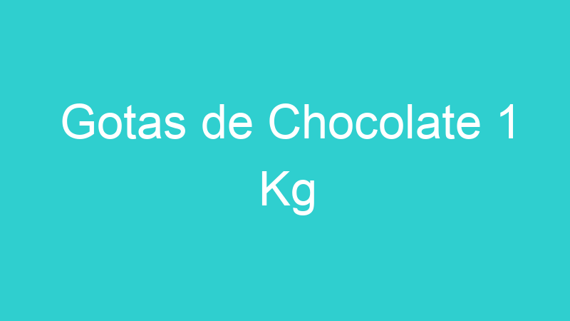 Gotas de Chocolate 1 Kg