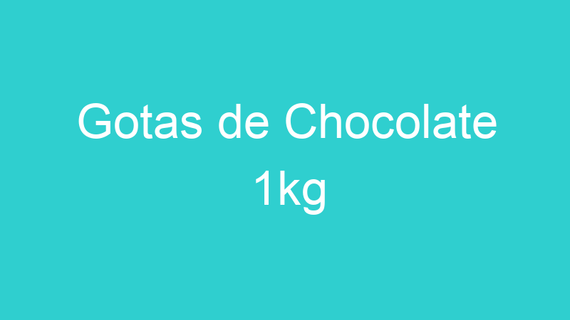 Gotas de Chocolate 1kg
