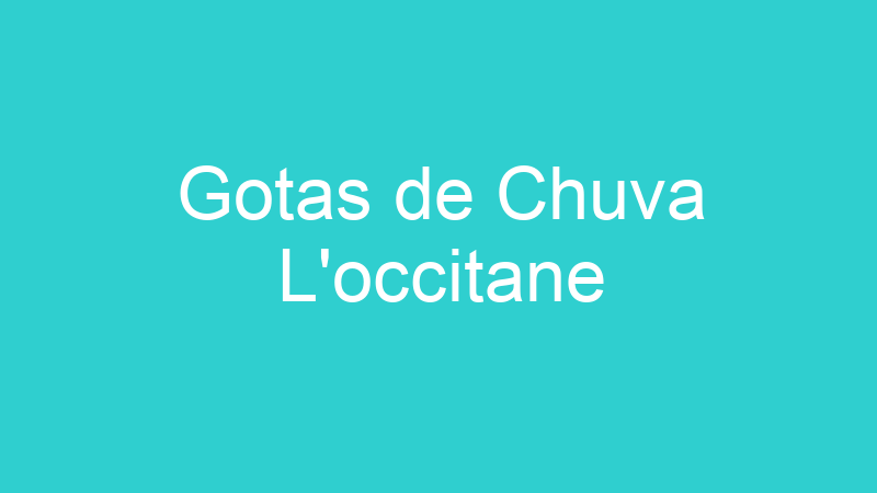 Gotas de Chuva L’occitane