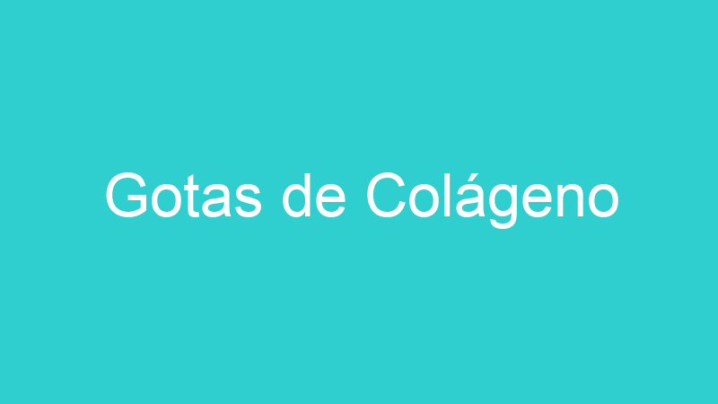 Gotas de Colágeno