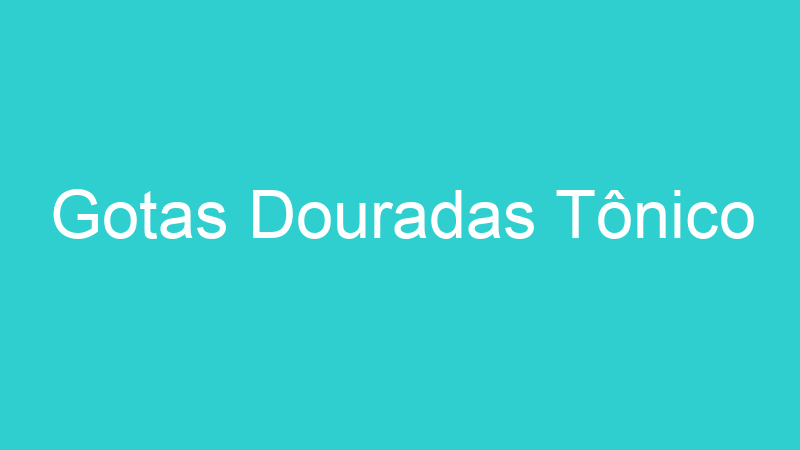 Gotas Douradas Tônico