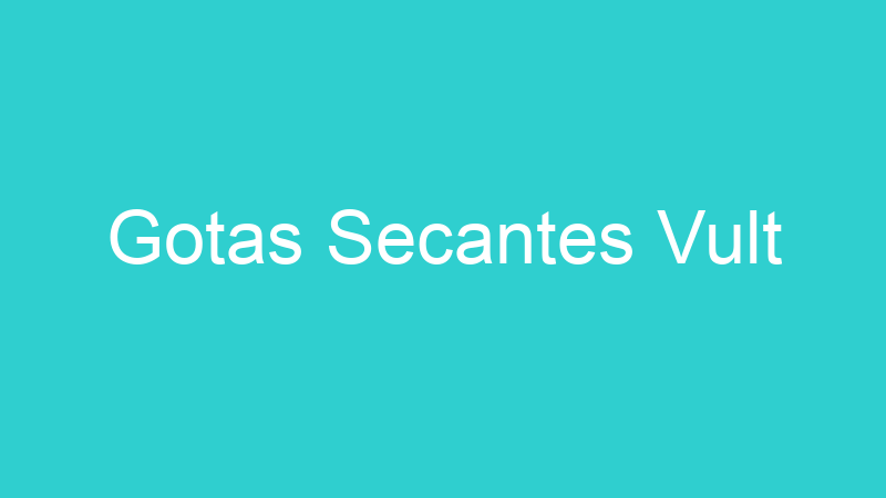 Gotas Secantes Vult