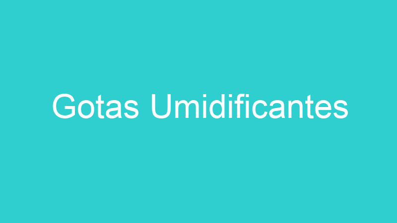 Gotas Umidificantes