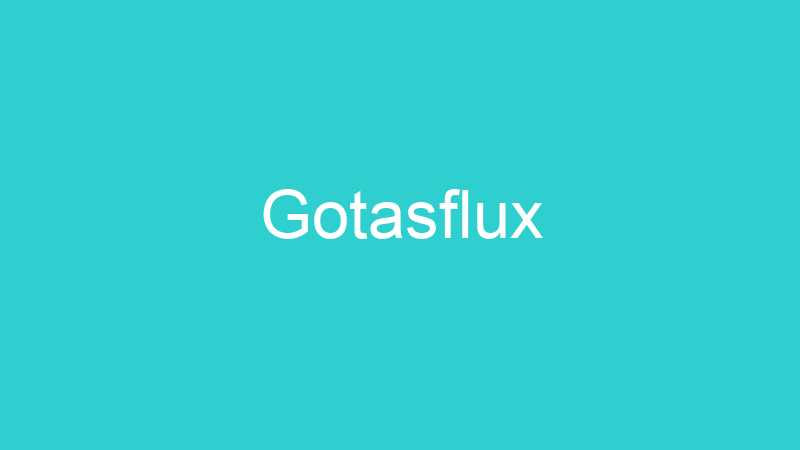 Gotasflux