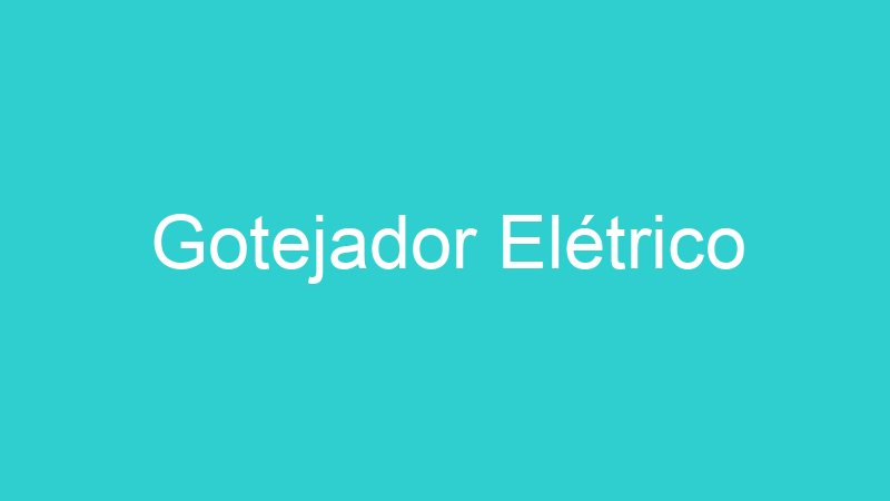 Gotejador Elétrico
