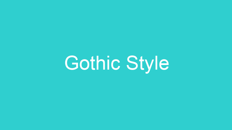 Gothic Style