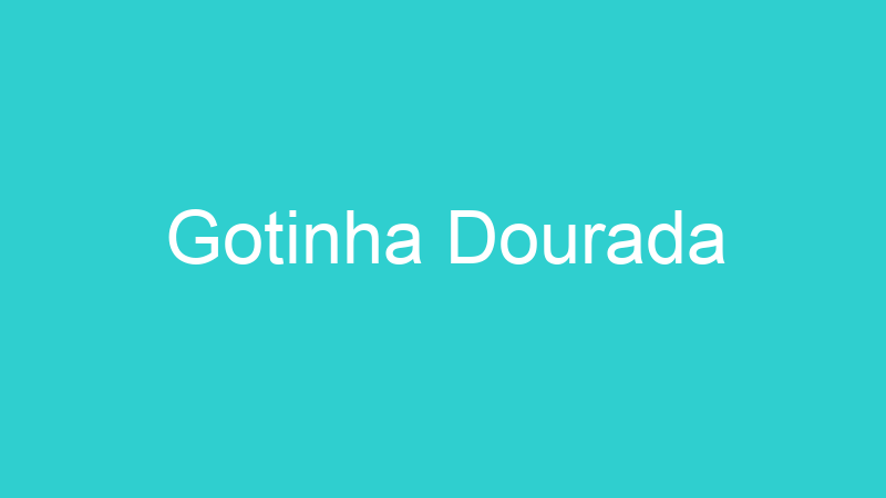 Gotinha Dourada