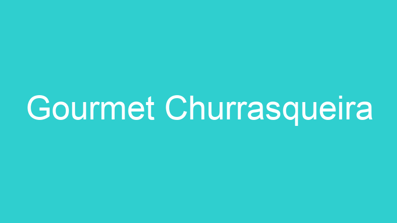 Gourmet Churrasqueira