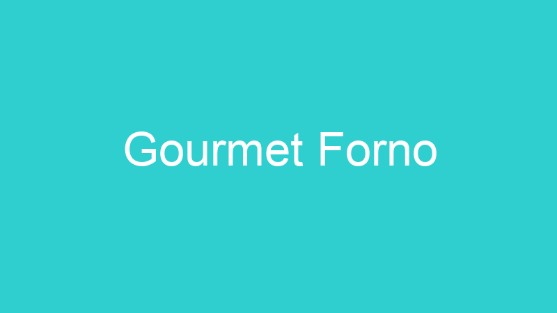 Gourmet Forno