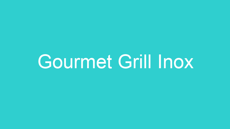 Gourmet Grill Inox