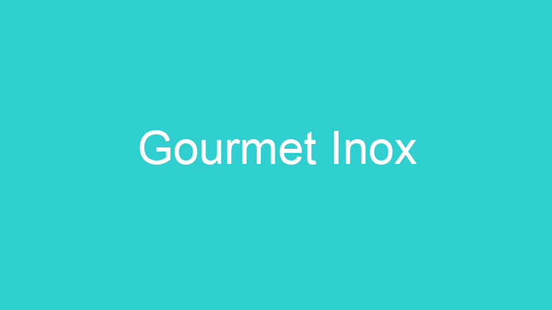 Gourmet Inox