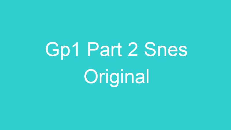 Gp1 Part 2 Snes Original