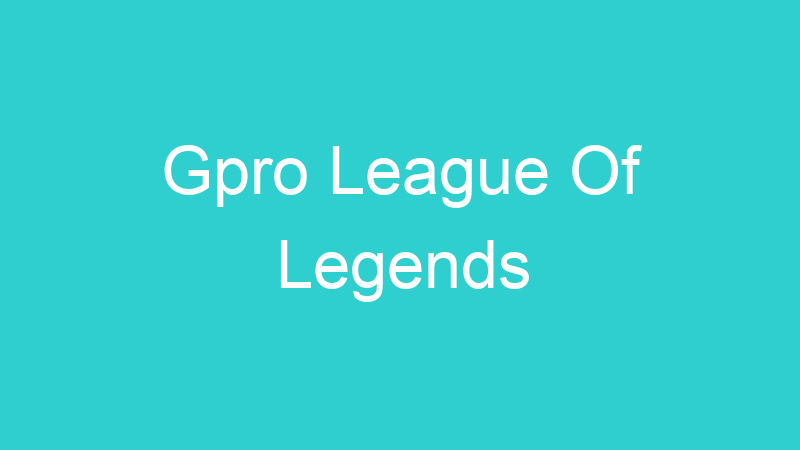 Gpro League Of Legends