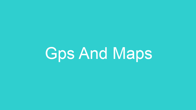 Gps And Maps