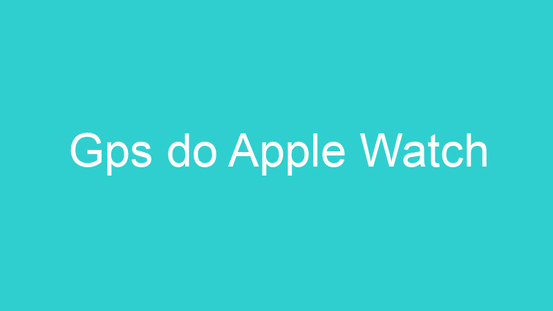 Gps do Apple Watch