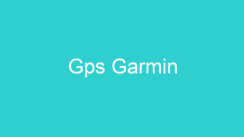 Gps Garmin