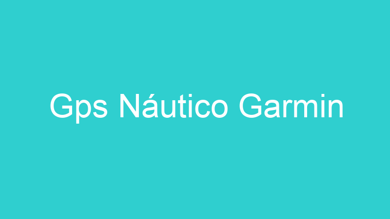 Gps Náutico Garmin