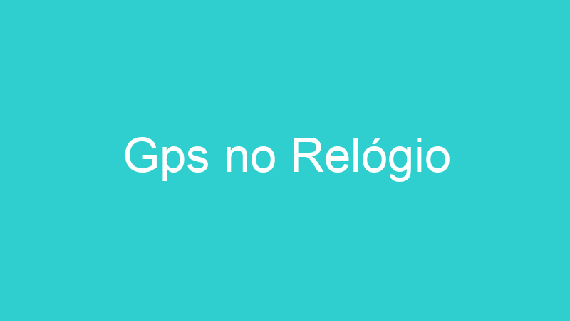 Gps no Relógio