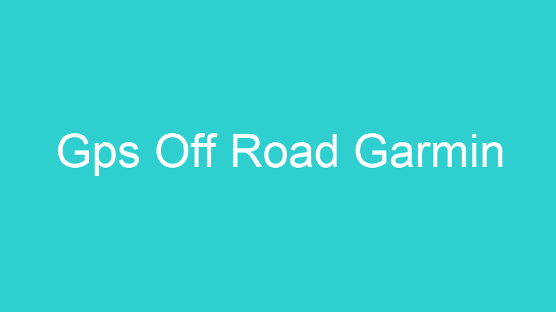 Gps Off Road Garmin