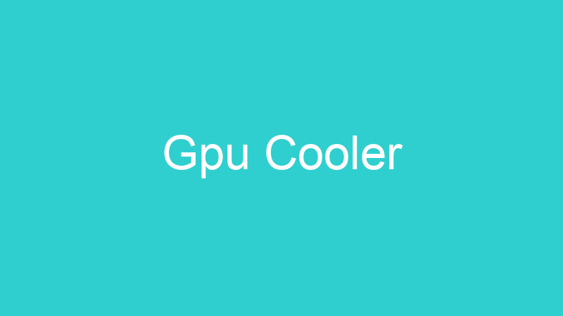 Gpu Cooler
