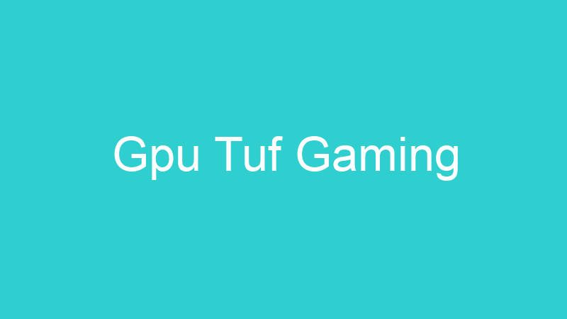 Gpu Tuf Gaming