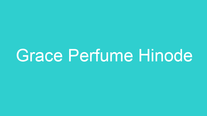 Grace Perfume Hinode