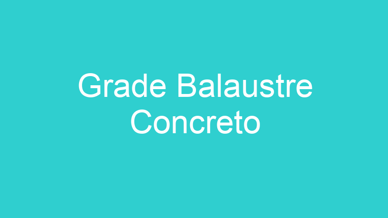 Grade Balaustre Concreto