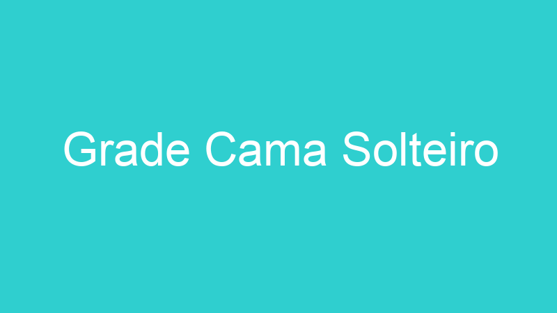 Grade Cama Solteiro