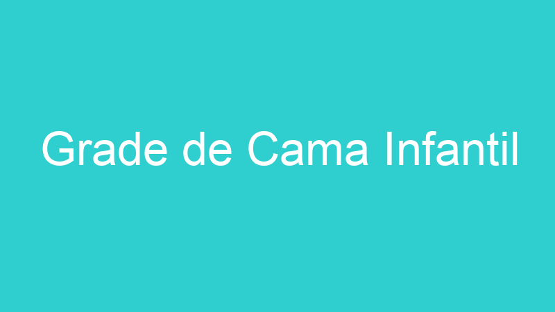 Grade de Cama Infantil