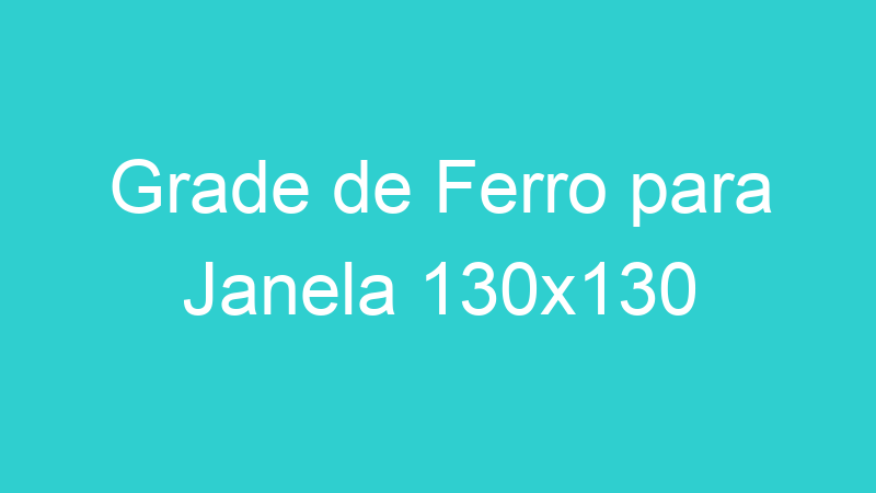 Grade de Ferro para Janela 130×130