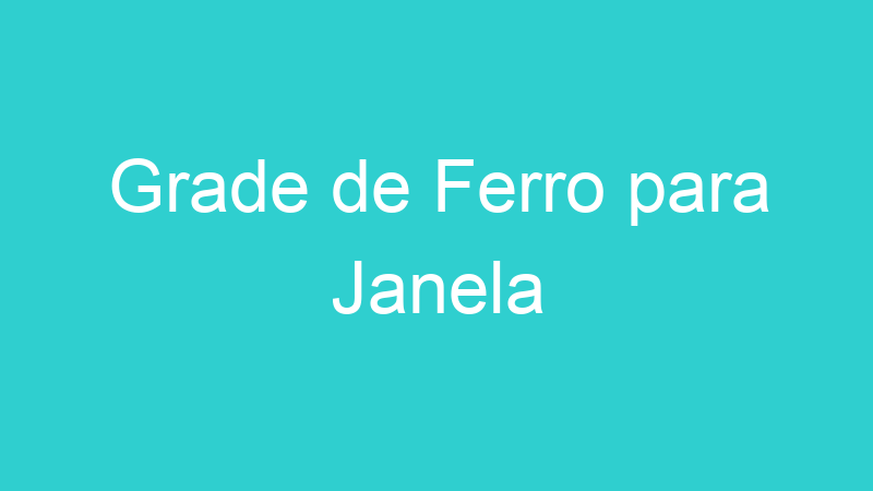 Grade de Ferro para Janela