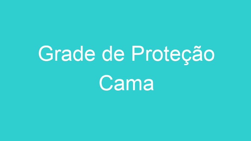Grade de Proteção Cama
