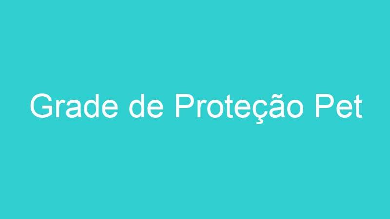 Grade de Proteção Pet