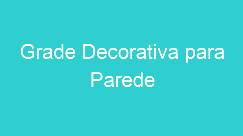 Grade Decorativa para Parede