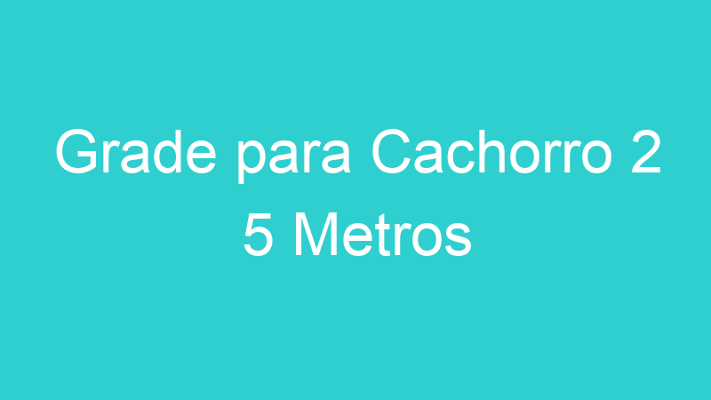 Grade para Cachorro 2 5 Metros