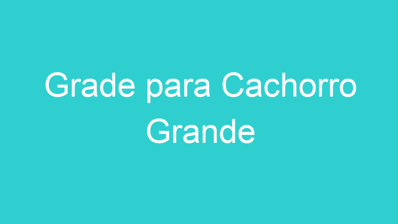 Grade para Cachorro Grande