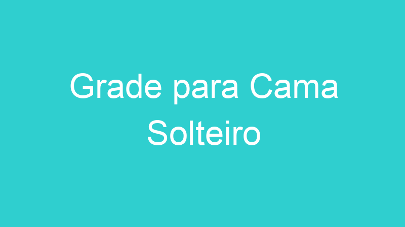 Grade para Cama Solteiro