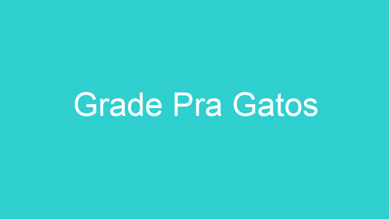 Grade Pra Gatos