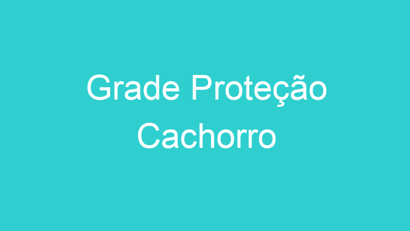 Grade Proteção Cachorro
