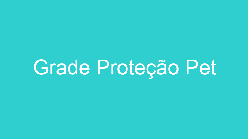 Grade Proteção Pet