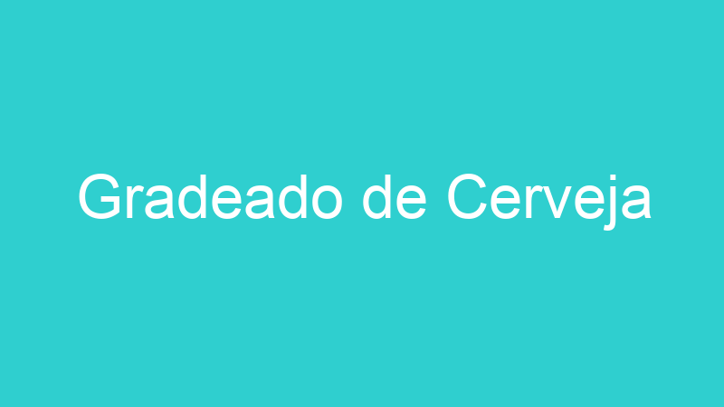 Gradeado de Cerveja
