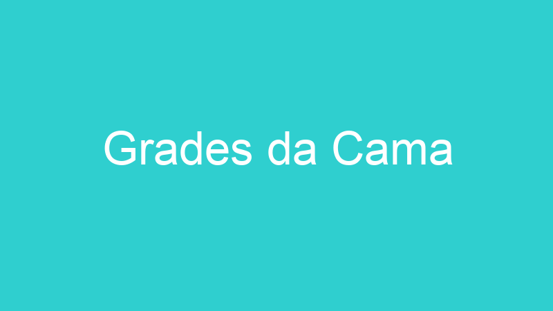 Grades da Cama