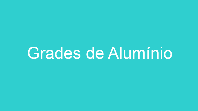Grades de Alumínio