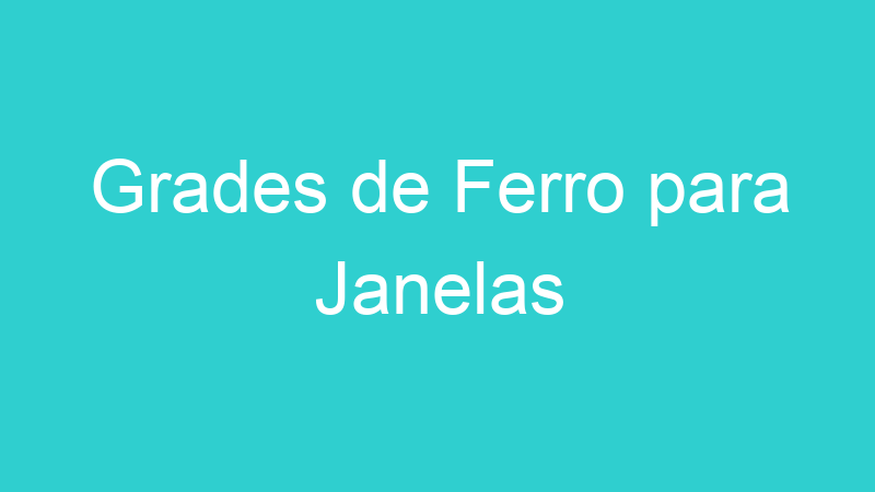 Grades de Ferro para Janelas